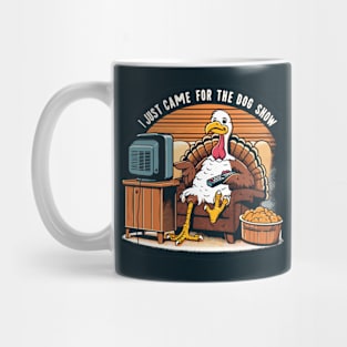 Funny Thanksgiving Turkey Came For The Dog Show Mug